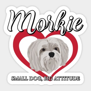 Morkie - Small Dog, Big Attitude - 3 Sticker